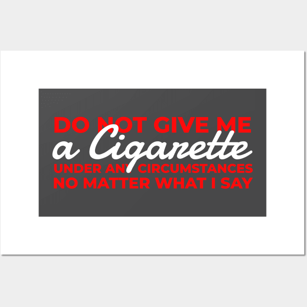 Do Not Give Me A Cigarette - Typograph AL Wall Art by juragan99trans